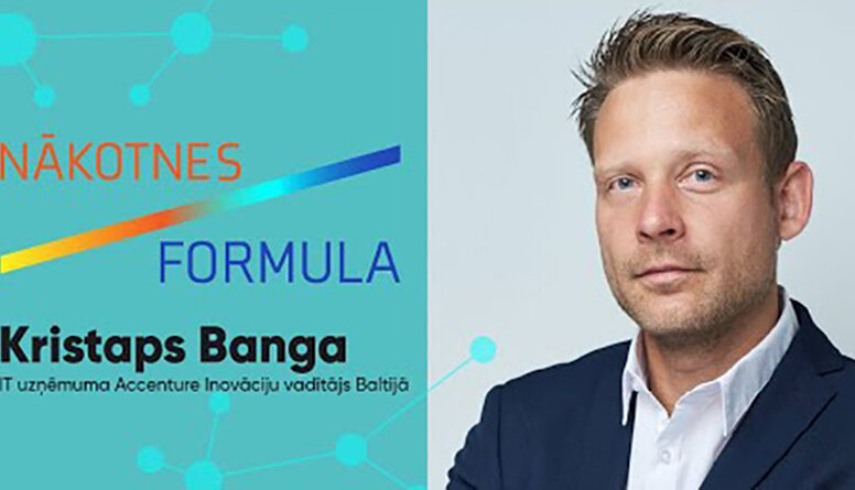 NĀKOTNES FORMULA | Inovāciju attīstība un vadību, Accenture Inovāciju vadītājs Baltijā KASPARS BANGA