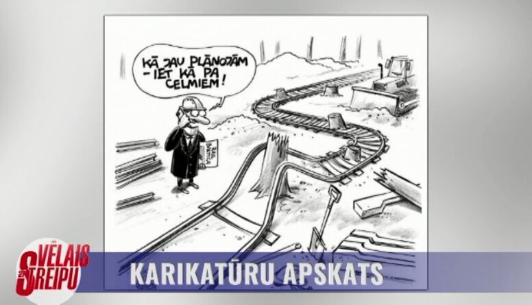Karikatūru apskats: "Rail Baltica" projekts iet kā pa celmiem