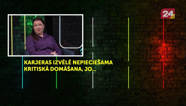 Karjeras izvēlē nepieciešama kritiskā domāšana, jo...Atbild Jolanta Priede