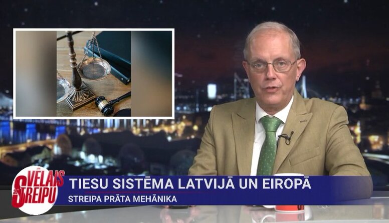 Streipa prāta mehānika: Tiesu sistēma Latvijā un Eiropā
