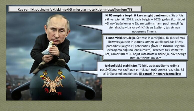 Kas var likt Putinam faktiski meklēt mieru ar noteiktiem nosacījumiem?