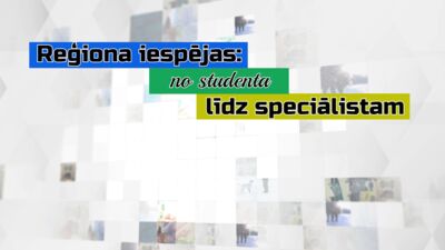 Reģiona iespējas: no studenta līdz speciālistam