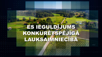 ES ieguldījums konkurētspējīgā lauksaimniecībā