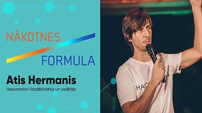NĀKOTNES FORMULA | Atrast savu produktu, tirgu un klientu, “Hackmotion” vadītājs ATIS HERMANIS